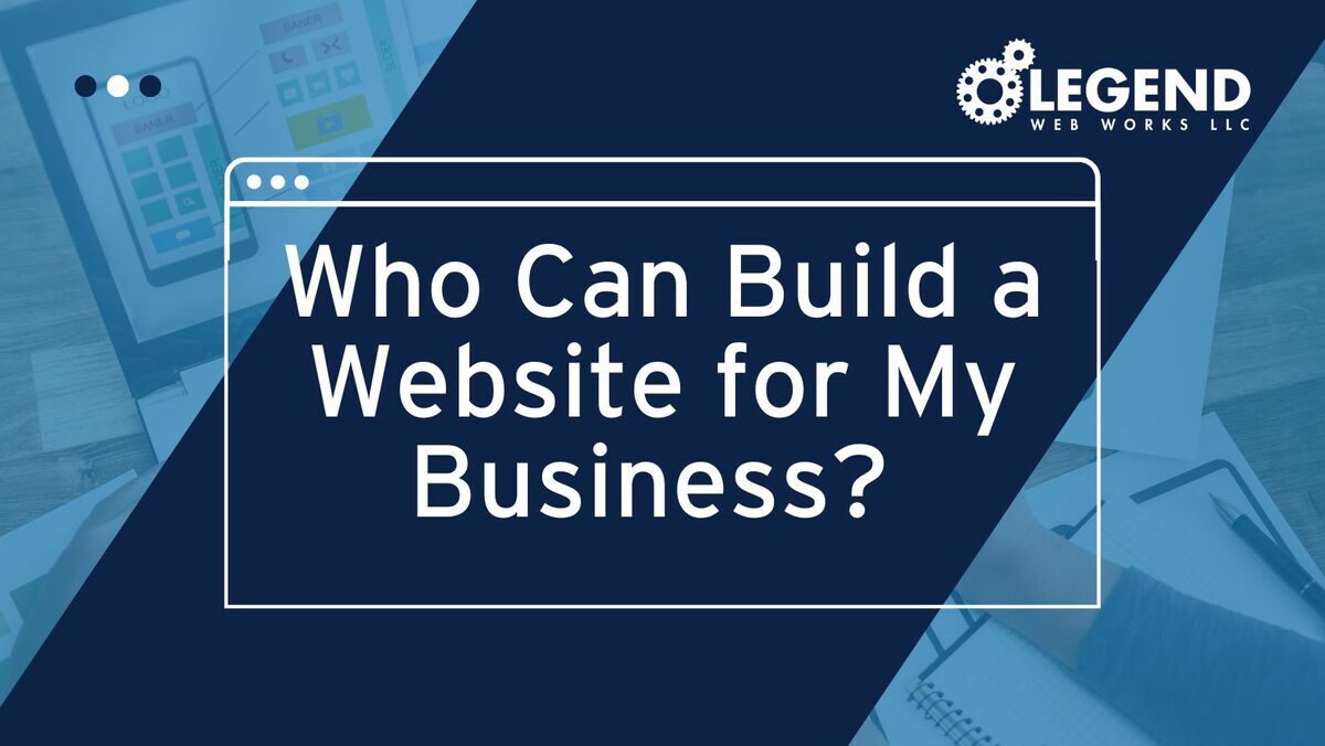 Who Can Build a Website for My Business?